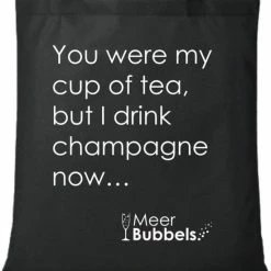 Begroting 🛒 Coupon 👍 Meer Bubbels Tasje "You Were My Cup Of Tea, But I Drink Champagne Now..." 🔥 💯